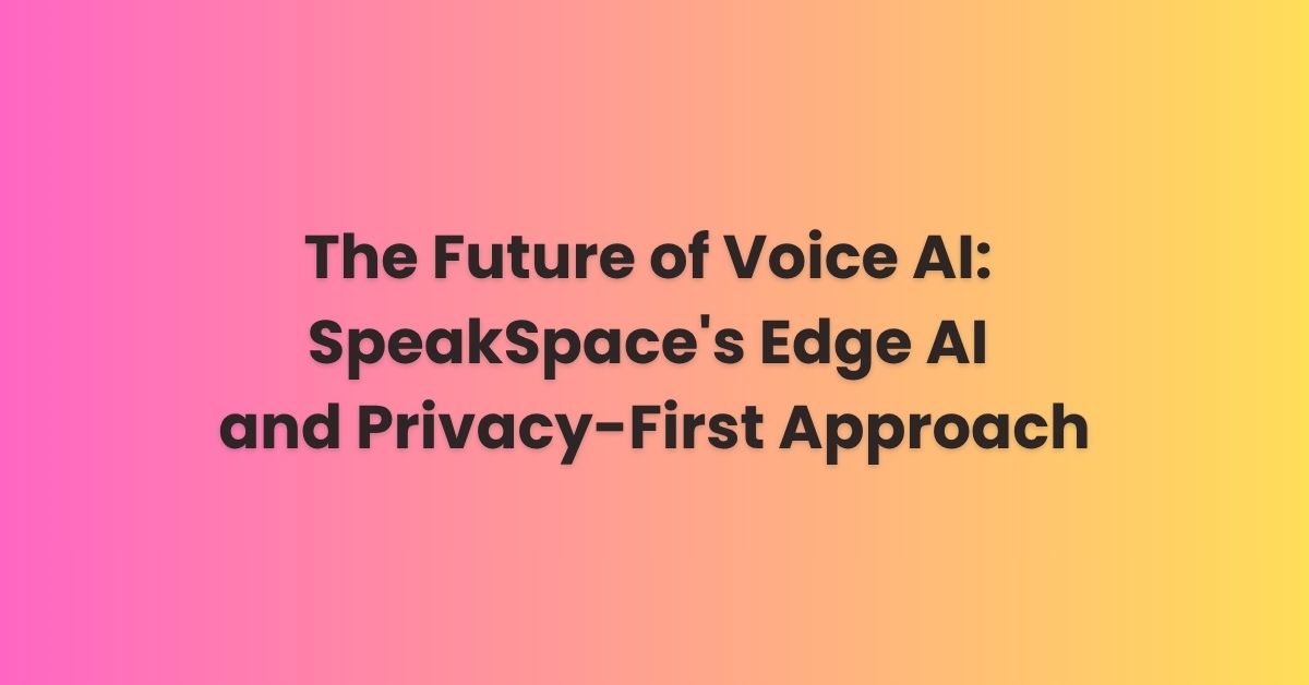 Edge AI SpeakSpace - Privacy