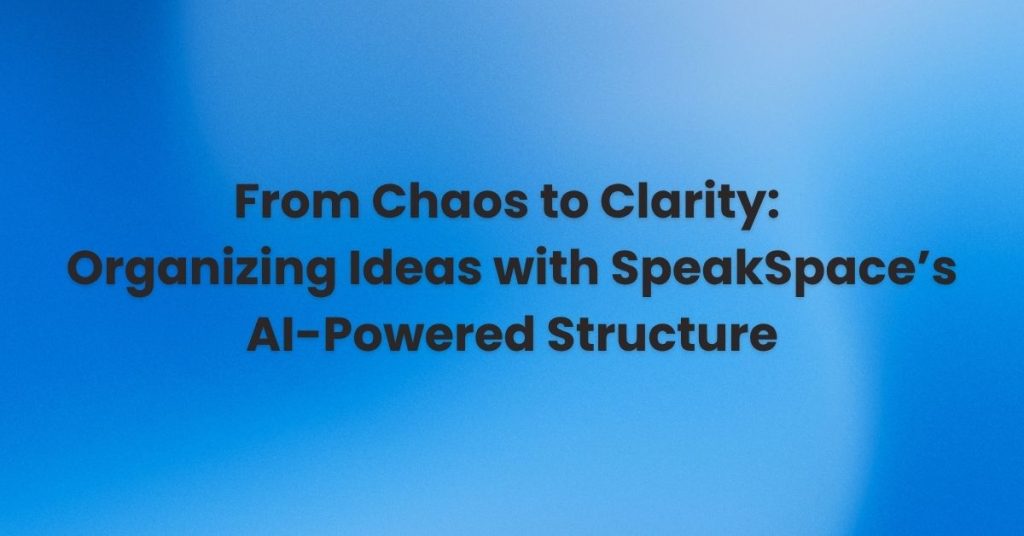 Discover how SpeakSpace helps creative professionals and entrepreneurs transform scattered thoughts into structured ideas using AI-powered organization, real-time clustering, and collaborative workflows for clarity and focus.